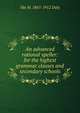 An advanced rational speller: for the highest grammar classes and secondary schools, Ida M. 1865-1912 Daly 