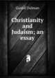Christianity and Judaism; an essay, Gustaf Dalman 