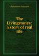 The Livingstones: a story of real life, J Elphinstone Dalrymple 