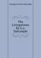 The Livingstones By G.a. Dalrymple., Georgiana Anne Dalrymple 