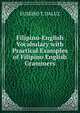 Filipino-English Vocabulary with Practical Examples of Filipino English Grammers., EUSEBIO T. DALUZ 