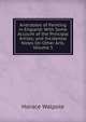 Anecdotes of Painting in England: With Some Account of the Principal Artists; and Incidental Notes On Other Arts, Volume 5, Walpole, Horace, 1717-1797 