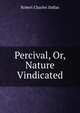 Percival, Or, Nature Vindicated, Robert Charles Dallas 