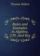 Rules and Examples in Algebra. 2 Pt. And Key, Thomas Dalton 