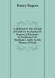 A Defence of 'the Eclipse of Faith' by Its Author H. Rogers, a Rejoinder to Professor F.W. Newman's 'reply' In His Phases of Faith., Henry Rogers 