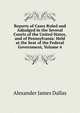 Reports of Cases Ruled and Adjudged in the Several Courts of the United States, and of Pennsylvania: Held at the Seat of the Federal Government, Volume 4, Alexander James Dallas 