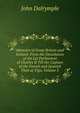 Memoirs of Great Britain and Ireland: From the Dissolution of the Lst Parliament of Charles II Till the Capture of the French and Spanish Fleet at Vigo, Volume 3, John Dalrymple 