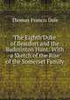 The Eighth Duke of Beaufort and the Badminton Hunt: With a Sketch of the Rise of the Somerset Family, Thomas Francis Dale 