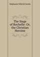 The Siege of Rochelle: Or, the Christian Heroine, Stephanie Felicite Genlis 