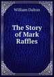 The Story of Mark Raffles, William Dalton 