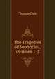 The Tragedies of Sophocles, Volumes 1-2, Thomas Dale 