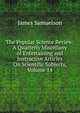 The Popular Science Review: A Quarterly Miscellany of Entertaining and Instructive Articles On Scientific Subjects, Volume 14, James Samuelson 