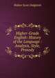 Higher-Grade English: History of the Language : Analysis, Style, Prosody, Walter Scott Dalgleish 