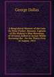 A Biograhical Memoir of the Late Sir Peter Parker: Baronet, Captain of His Majesty's Ship Menelaus, of 38 Guns, Killed in Action While Storming the . On the Thirty-First of August, 1814, George Dallas 