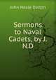 Sermons to Naval Cadets, by J.N.D., John Neale Dalton 