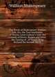 The Works of Shakespeare: Preface, Life, Etc. the Two Gentlemen of Verona. Love's Labour's Lost. the Comedy of Errors. Romeo and Juliet. the Taming of . of Venice. King Richard the Second. the Fi, William Shakespeare 