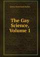 The Gay Science, Volume 1, Eneas Sweetland Dallas 