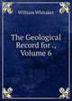 The Geological Record for ., Volume 6, William Whitaker 