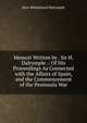 Memoir Written by . Sir H. Dalrymple .: Of His Proceedings As Connected with the Affairs of Spain, and the Commencement of the Peninsula War, Hew Whitefoord Dalrymple 
