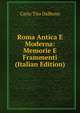 Roma Antica E Moderna: Memorie E Frammenti (Italian Edition), Carlo Tito Dalbono 