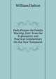 Daily Prayers for Family Worship, Extr. from the Explanatory and Practical Commentary On the New Testament, William Dalton 