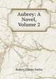 Aubrey: A Novel, Volume 2, Robert Charles Dallas 