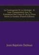 La Cosmogonie Et La Geologie . Et Leur Comparaison Avec La Formation Des Cieux Et De La Terre Selon La Genese (French Edition), Jean Baptiste Dalmas 