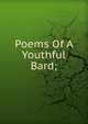 Poems Of A Youthful Bard;, 