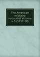 The American midland naturalist Volume v. 5 (1917-18), 