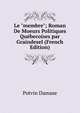 Le "membre"; Roman De Moeurs Politiques Qu?becoises par Graindesel (French Edition), Potvin Damase 
