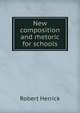 New composition and rhetoric for schools, Robert Herrick 