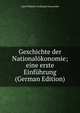 Geschichte der Nationalokonomie; eine erste Einfuhrung (German Edition), Adolf Wilhelm Ferdinand Damaschke 