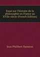 Essai sur l'histoire de la philosophie en France au XVIIe si?cle (French Edition), Jean Philibert Damiron 