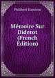 Memoire Sur Diderot (French Edition), Philibert Damiron 