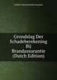 Grondslag Der Schadeberekening Bij Brandassurantie (Dutch Edition), Frederic Charles Nicolas Dammers 