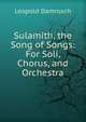 Sulamith, the Song of Songs: For Soli, Chorus, and Orchestra, Leopold Damrosch 