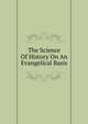 The Science Of History On An Evangelical Basis, 