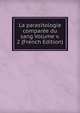 La parasitologie comparee du sang Volume v. 2 (French Edition), 