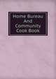 Home Bureau And Community Cook Book, 