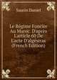 Le R?gime Foncier Au Maroc. D'apr?s L'article 60 De L'acte D'alg?siras (French Edition), Saurin Daniel 
