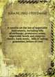 A treatise on the law of negotiable instruments, including bills of exchange; promissory notes; negotiable bonds and coupons; checks; bank notes; . bills of lading; guaranties; letters of cred, John W. 1842-1910 Daniel 