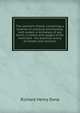 The seaman's friend: containing a treatise on practical seamanship, with plates; a dictionary of sea terms; customs and usages of the merchant . the practical duties of master and mariners, Richard Henry Dana 