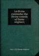 La divina commedia; the Divine comedy of Dante Alighieri;, 1265-1321 Dante Alighieri 