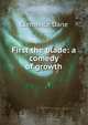First the blade: a comedy of growth, Clemence Dane 