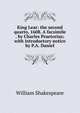 King Lear: the second quarto, 1608. A facsimile . by Charles Praetorius; with introductory notice by P.A. Daniel, William Shakespeare 
