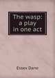 The wasp: a play in one act, Essex Dane 