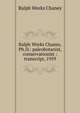 Ralph Works Chaney, Ph.D.: paleobotanist, conservationist : transcript, 1959, Ralph Works Chaney 