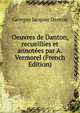 Oeuvres de Danton, recueillies et annotees par A. Vermorel (French Edition), Georges Jacques Danton 