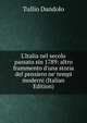 L'Italia nel secolo passato sin 1789: altro frammento d'una storia del pensiero ne' tempi moderni (Italian Edition), Tullio Dandolo 