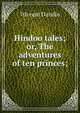 Hindoo tales; or, The adventures of ten princes;, 7th cent Dandin 